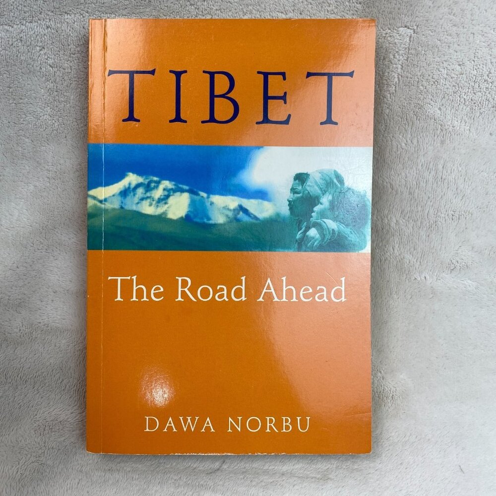 Tibet The Road Ahead Revised by Dawa Norbu PB 1998